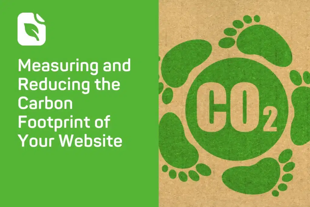 Measuring and Reducing the Carbon Footprint of Your Website